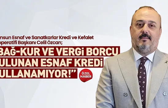 Celil Özcan, 'Kredi Limitleri Artırılmalı'