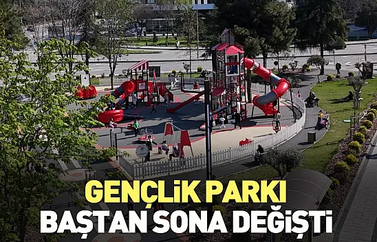 Gençlik Parkı baştan sona değişti