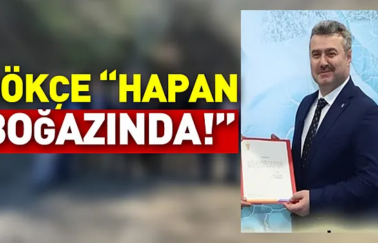 Gökçe 'Hapan boğazında!'
