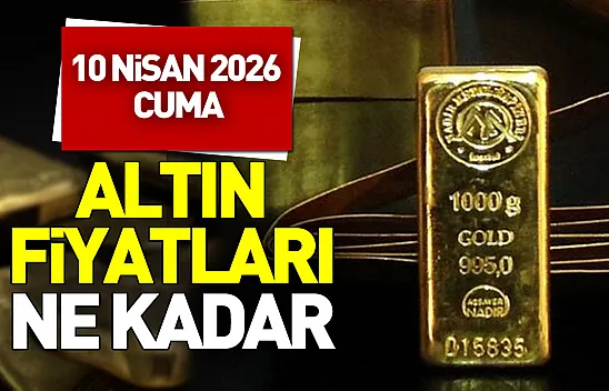 Güncel altın fiyatları: 10 Nisan 2026