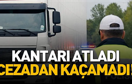 Kantardan Kaçamadı! Plakasını Kapatan Tır Sürücüsüne Ceza