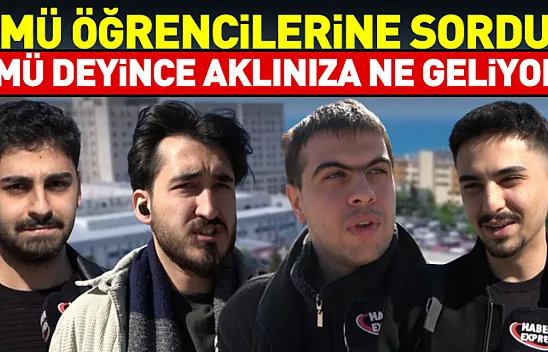 OMÜ öğrencilerine sorduk: OMÜ deyince aklınıza ne geliyor?