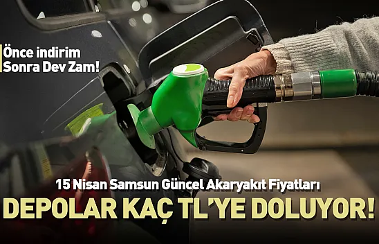 Önce indirim sonra dev zam! 15 Nisan Samsun Güncel Akaryakıt Fiyatları: Depolar kaç TL'ye doluyor?