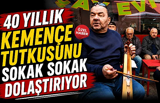 Samsun'da 40 yıllık kemençe tutkusunu sokaklara taşıyor