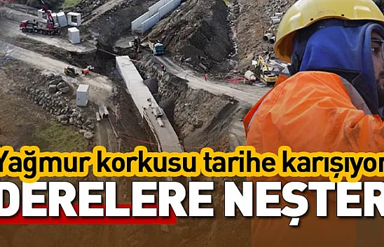 Samsun'da derelere neşter: Yağmur korkusu tarihe karışıyor