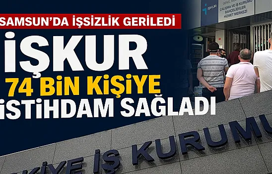 Samsun'da İŞKUR 74 binden fazla kişiyi istihdama kazandırdı