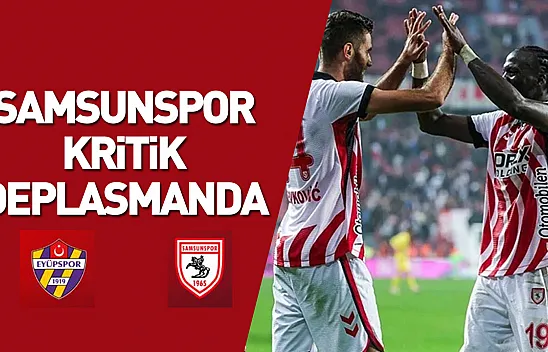 Samsunspor, kritik deplasmanda: Gözler kart sınırındaki 5 isimde
