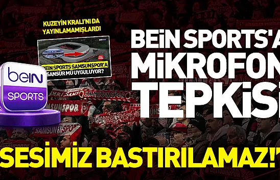 Samsunspor taraftarından BeinSports'a tepki