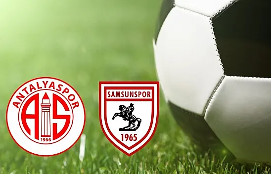 Süper Lig'de heyecan dorukta : Samsunspor, Antalya deplasmanında galibiyet peşinde