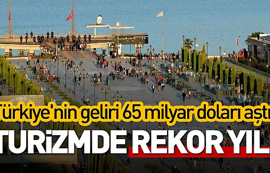 Turizmde rekor yılı: Türkiye'nin geliri 65 milyar doları aştı!