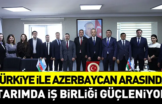 Türkiye ile Azerbaycan arasında  tarımda iş birliği güçleniyor
