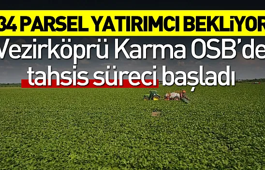 Vezirköprü Karma OSB'de tahsis süreci başladı: 34 parsel yatırımcı bekliyor