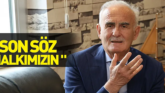 'Son söz halkımızın '