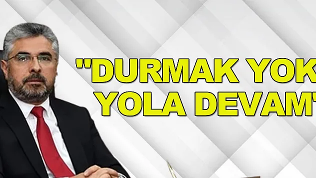 MİLLETVEKİLİ AKSU TEŞEKKÜR ETTİ, 'DURMAK YOK, YOLA DEVAM' DEDİ