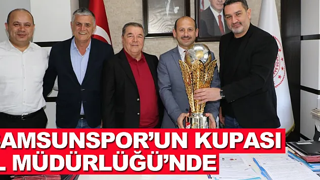 Samsunspor'un Kupası İl Müdürlüğü'nde