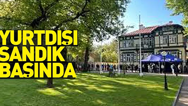Yurt dışına kayıtlı seçmenlerin oy kullanma işlemi devam ediyor