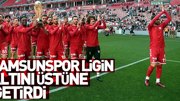 Samsunspor ligin altını üstüne getirdi