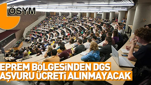 ÖSYM, deprem bölgesinden DGS başvuru ücreti almayacak