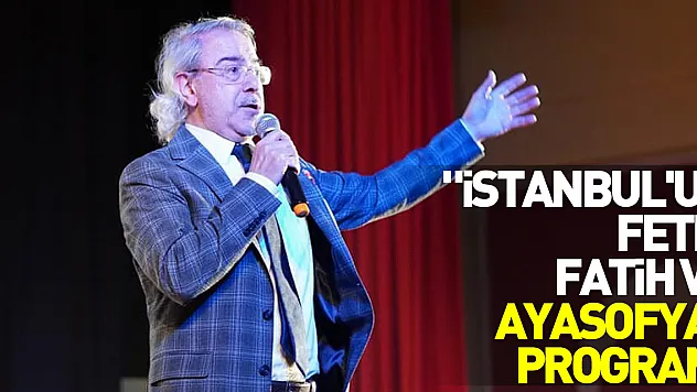 Çarşamba'da 'İstanbul'un Fethi, Fatih ve Ayasofya' programı