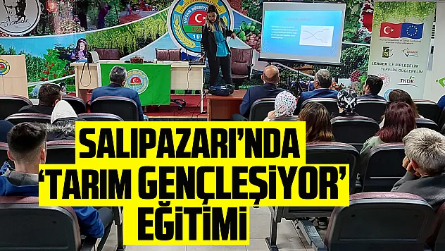 Salıpazarı'nda 'Tarım Gençleşiyor' eğitimi