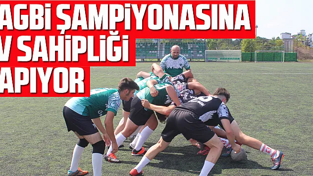 RAGBİ ŞAMPİYONASINA EV SAHİPLİĞİ YAPIYOR