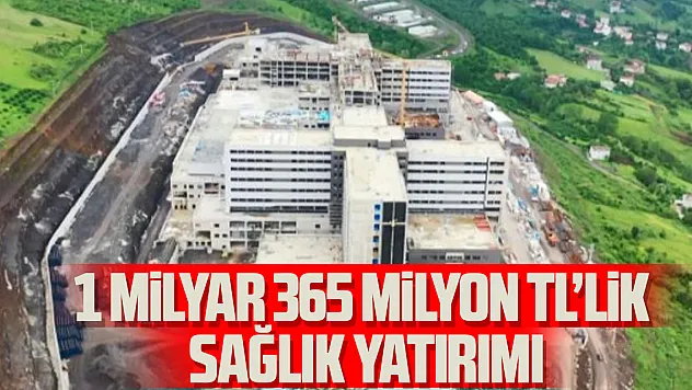 Samsun'a 1 milyar 365 milyon TL'lik sağlık yatırımı