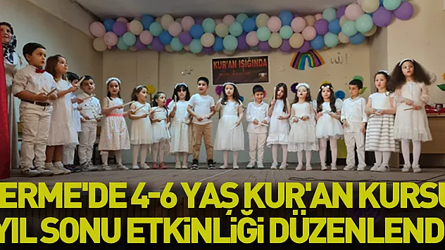 Terme'de 4-6 yaş Kur'an kursu yıl sonu etkinliği düzenlendi