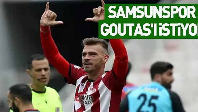 Samsunspor Goutas'ı İstiyor