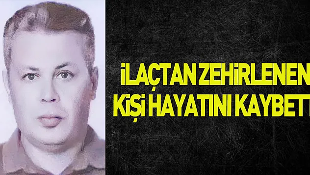 Samsun'da içtiği ilaçtan zehirlenen kişi hayatını kaybetti