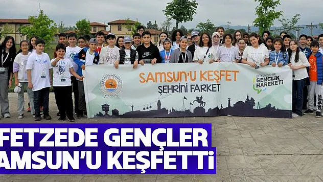 Afetzede gençler Samsun'u keşfetti