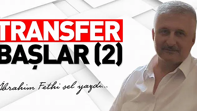 TRANSFER BAŞLAR (2)
