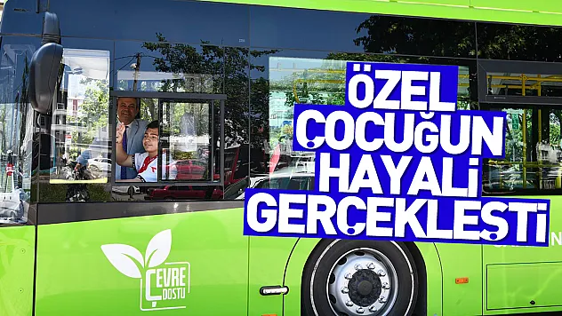 Özel çocuğun hayali gerçekleşti