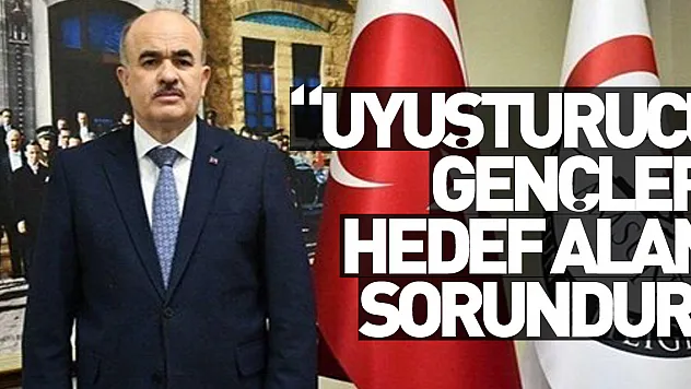Vali Dağlı: 'Uyuşturucu, gençleri hedef alan toplumsal bir sorundur'