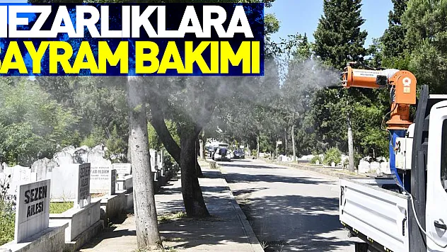 Mezarlıklara bayram bakımı