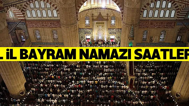 İl il bayram namazı saatleri