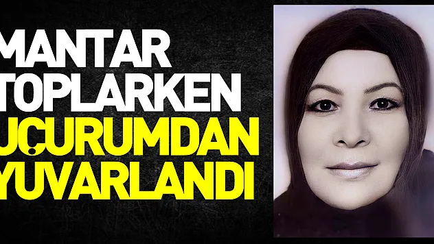 Mantar toplarken uçurumdan yuvarlanan kadın hayatını kaybetti