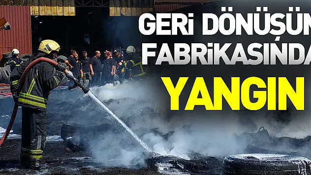 Samsun'da geri dönüşüm fabrikasında yangın