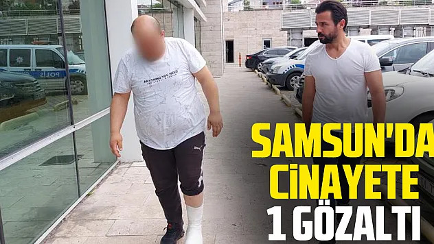 Samsun'da cinayete 1 gözaltı