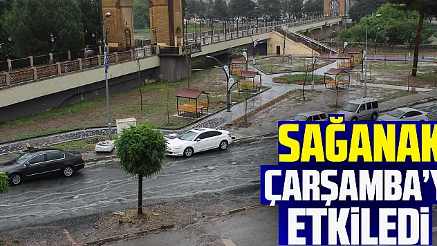 Sağanak Çarşamba'yı etkiledi