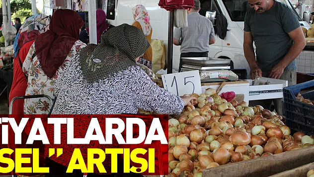 Fiyatlarda 'sel' artışı!