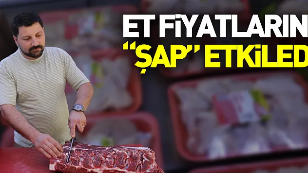 Et fiyatlarını 'şap' etkiledi!