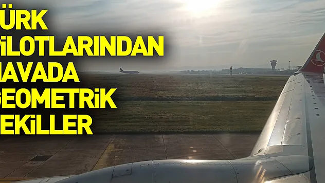Türk pilotlarından havada geometrik hareketler