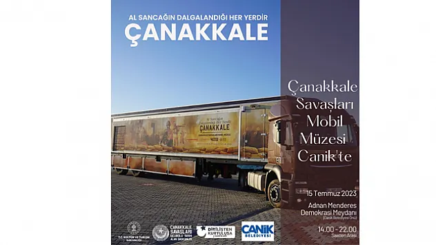 Çanakkale Savaşları Mobil Müzesi Canik'te