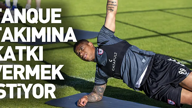 Samsunsporlu Tanque, takımına katkı vermek istiyor