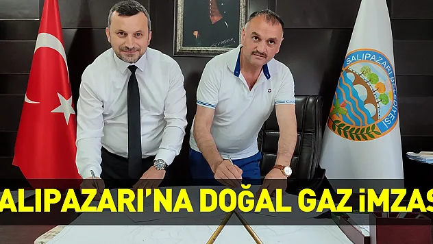 Salıpazarı'nda doğal gaz için imzalar atıldı