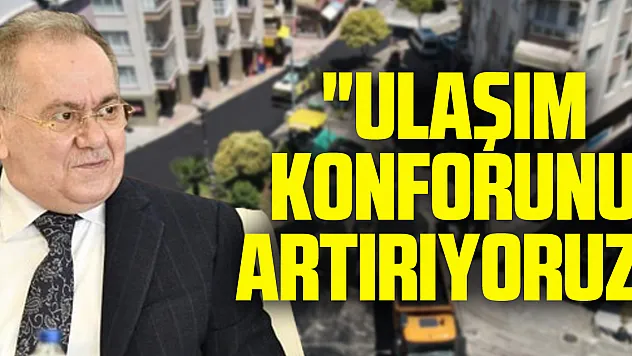 'Ulaşım konforunu artırıyoruz'