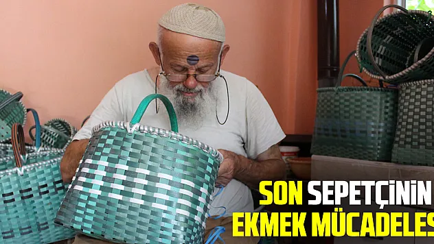 Son sepetçinin ekmek mücadelesi!