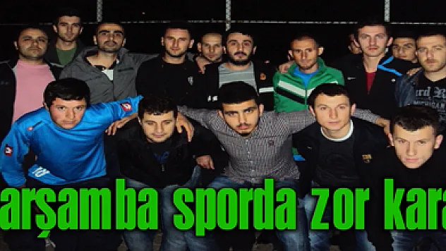 Çarşamba sporda zor karar