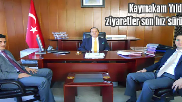 Kaymakam Yıldız'a ziyaretler son hız sürüyor
