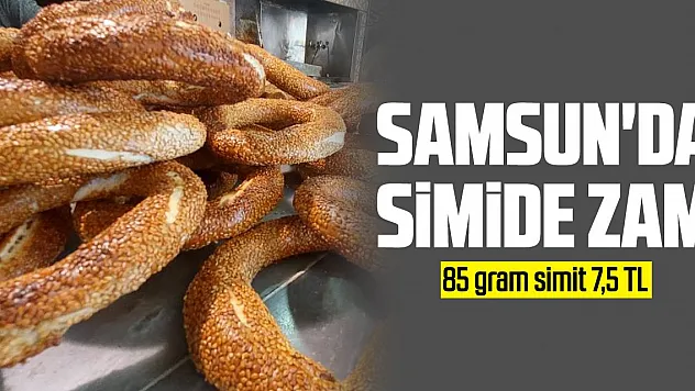 Samsun'da simide zam: 85 gram simit 7,5 TL oldu